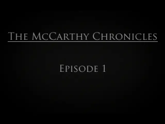 The McCarthy Chronicles: Episode 1