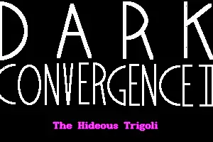 Dark Convergence II: The Hideous Trigoli