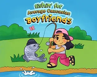 Fishin' for Average Caucasian Boyfriends