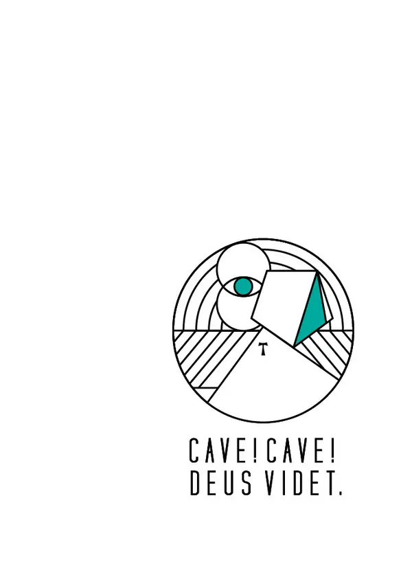 CAVE CAVE! DEUS VIDET.