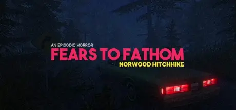 Fears to Fathom – Norwood Hitchhike