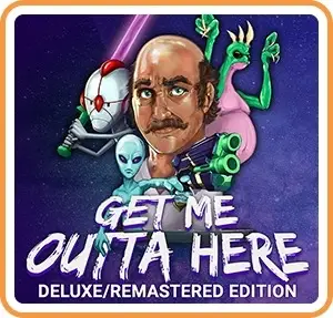 Get Me Outta Here – Deluxe/Remastered Edition