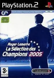 Roger Lemerre La Selection des Champions 2005