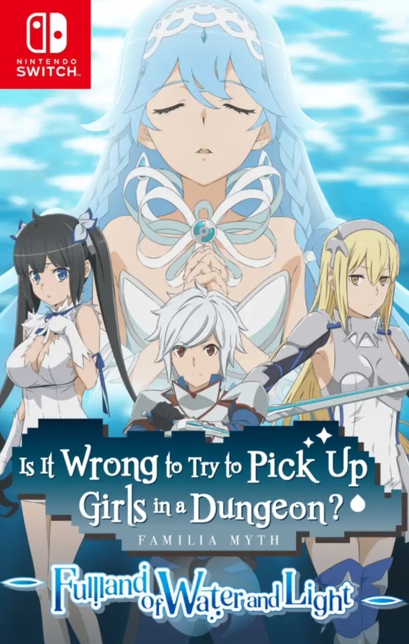 Is It Wrong to Try to Pick Up Girls in a Dungeon? ~Fullland of Water and Light~