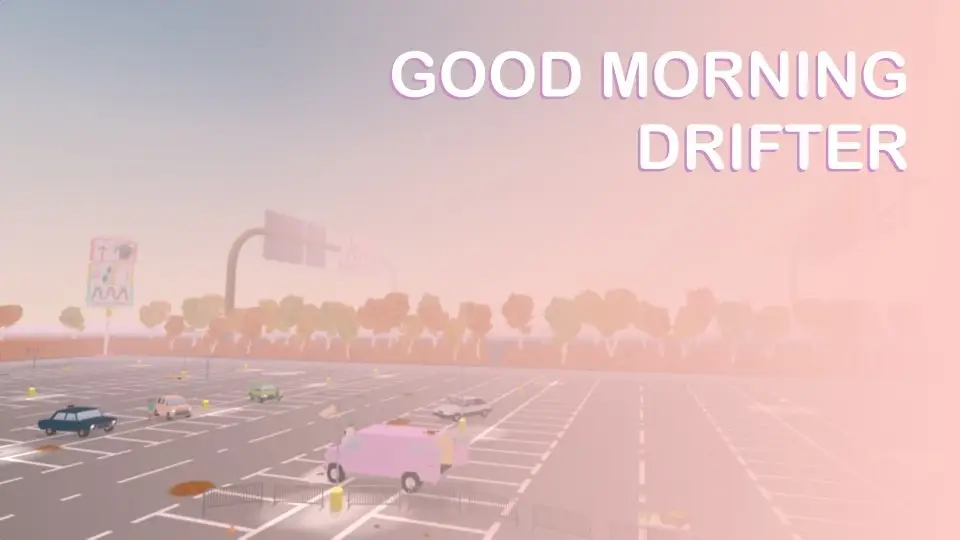 Good Morning Drifter