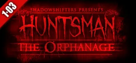 Huntsman: The Orphanage (Halloween Edition)